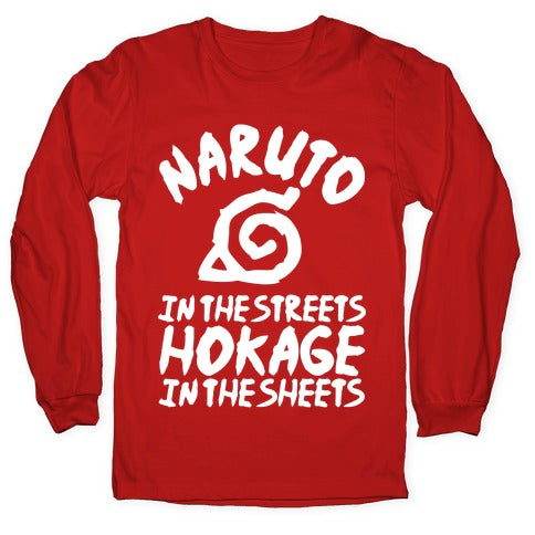 Naruto in the Streets Hokage in the Sheets Longsleeve Tee