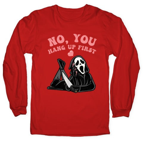 No, You Hang Up First! Longsleeve Tee