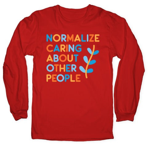 Normalize Caring About Other People Longsleeve Tee