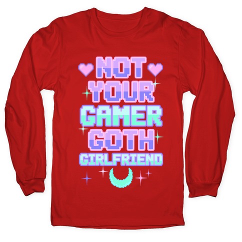 Not Your Gamer Goth Girlfriend Longsleeve Tee