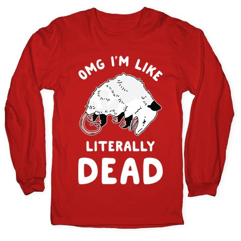 OMG I'm Literally Dead Possum Longsleeve Tee