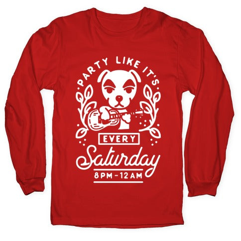 Party Like It's Every Saturday 8pm-12am KK Slider Longsleeve Tee