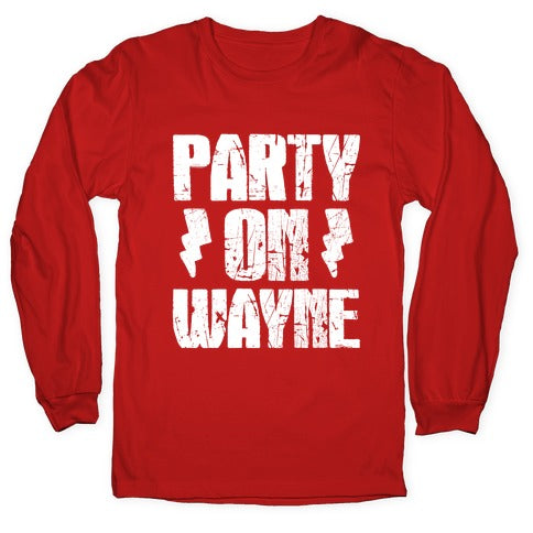 Party On (Wayne & Garth Part 1) Longsleeve Tee