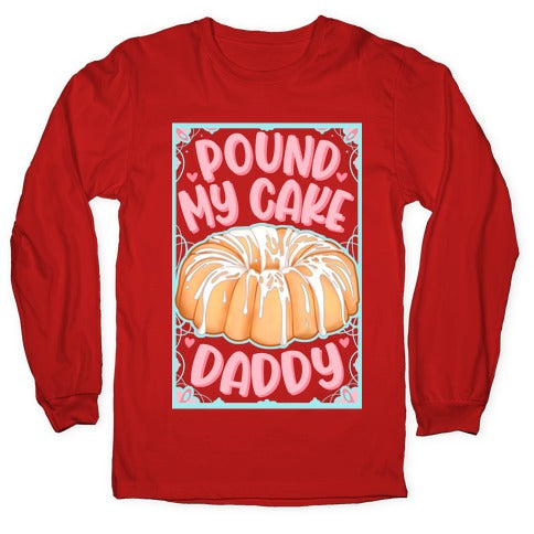 Pound My Cake Daddy Longsleeve Tee
