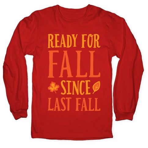 Ready For Fall Since Last Fall Longsleeve Tee