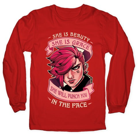 She is Beauty, She Is Grace, She will Punch You In The Face Longsleeve Tee