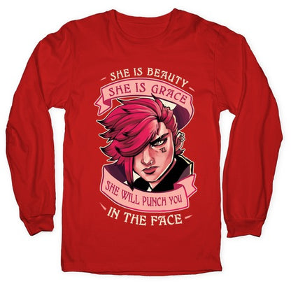 She is Beauty, She Is Grace, She will Punch You In The Face Longsleeve Tee