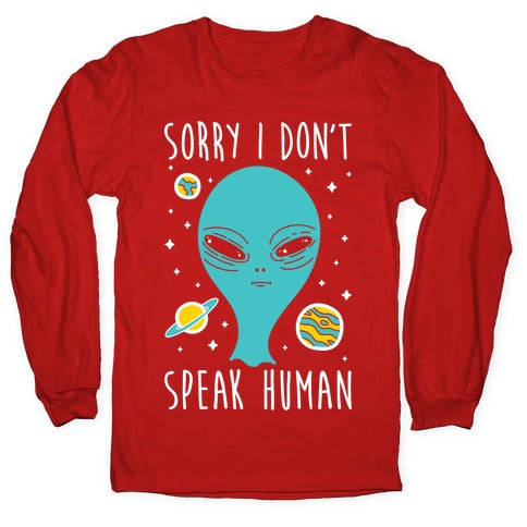 Sorry I Don't Speak Human Longsleeve Tee