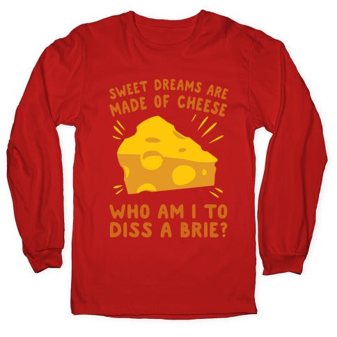 Sweet Dreams Are Made Of Cheese Longsleeve Tee