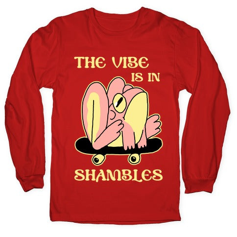 The Vibe Is In Shambles Longsleeve Tee