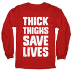 Thick Thighs Save Lives Longsleeve Tee