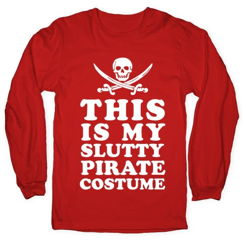 This is My Slutty Pirate Costume Longsleeve Tee