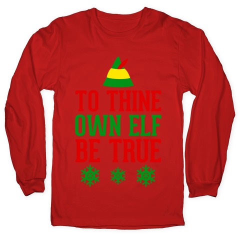 To Thine Own Elf Be True Longsleeve Tee