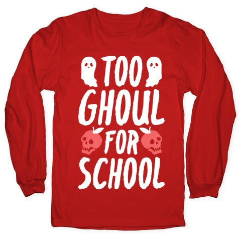 Too Ghoul For School Longsleeve Tee