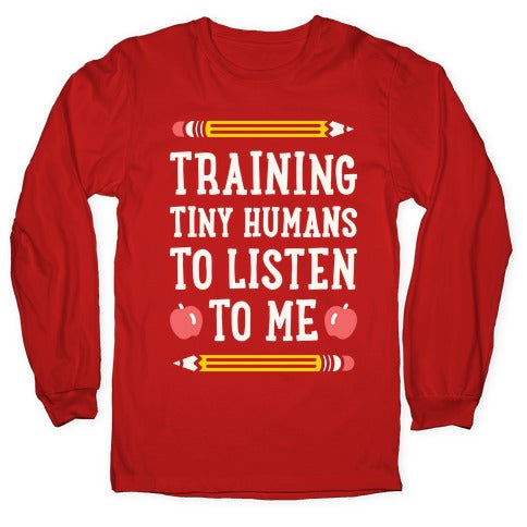 Training Tiny Humans To Listen To Me - White Longsleeve Tee