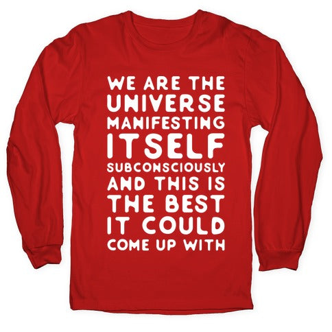 We Are The Universe Manifesting Itself Subconsciously Longsleeve Tee