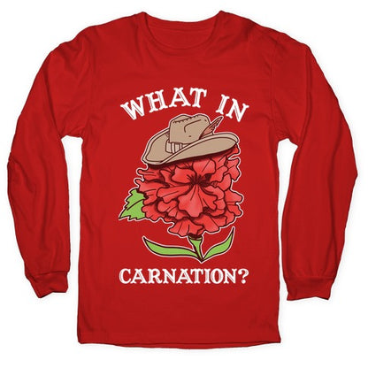 What In Carnation? Longsleeve Tee