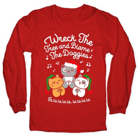 Wreck the Tree and Blame The Doggies Longsleeve Tee