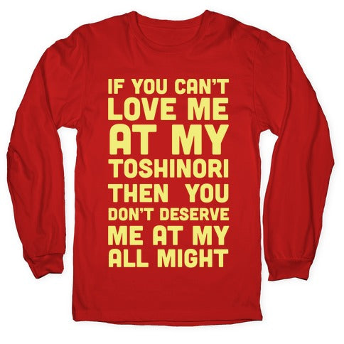 You Don't Deserve Me At My All Might Longsleeve Tee