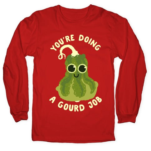 You're Doing a Gourd Job Longsleeve Tee