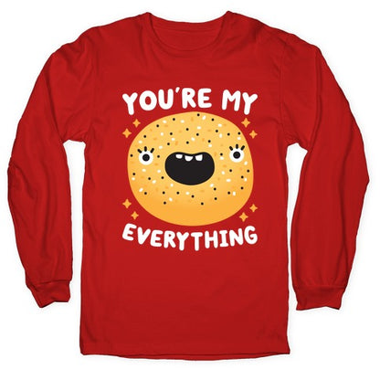 You're My Everything Bagel Longsleeve Tee