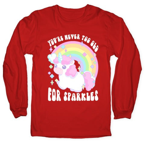 You're Never Too Old For Sparkles Longsleeve Tee