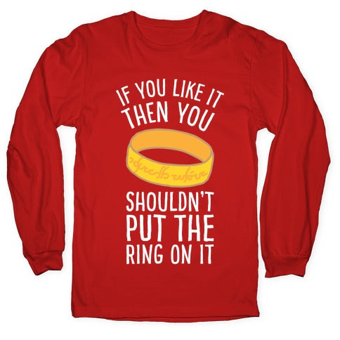 You Shouldn't Put The Ring On It Longsleeve Tee