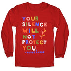 Your Silence Will Not Protect You - Audre Lorde Quote Longsleeve Tee