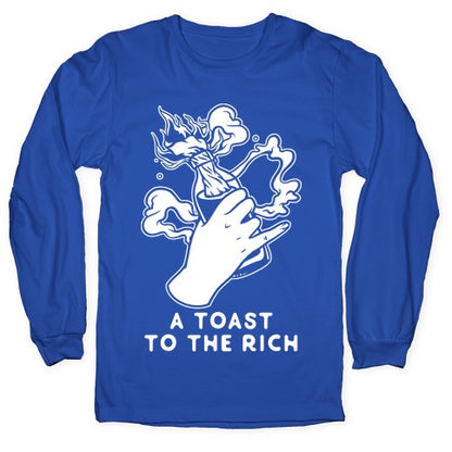 A Toast To The Rich Longsleeve Tee