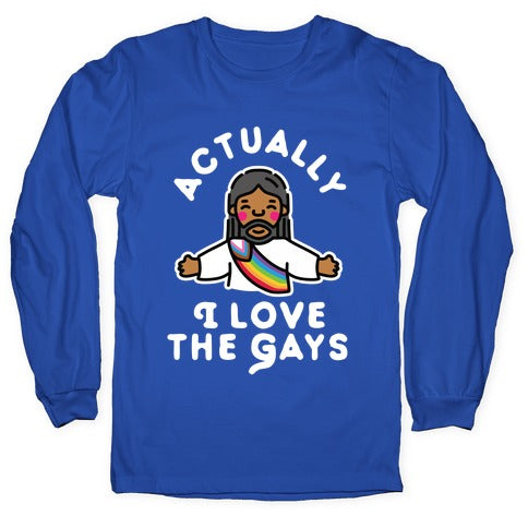 Actually, I Love The Gays (Brown Jesus) Longsleeve Tee