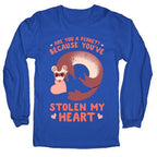 Are You A Ferret? Because You've Stolen My Heart Longsleeve Tee