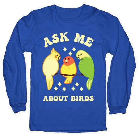 Ask Me About Birds Longsleeve Tee