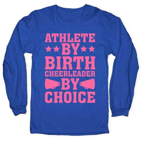 Athlete By Birth Cheerleader By Choice Longsleeve Tee