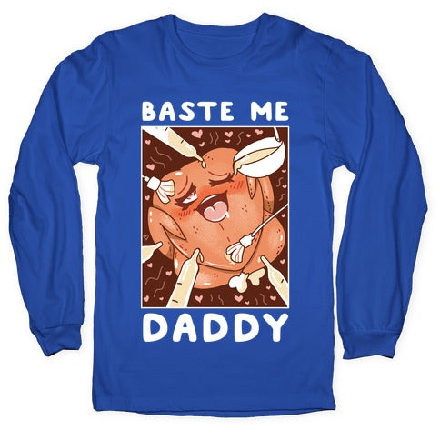 Baste Me Daddy Longsleeve Tee