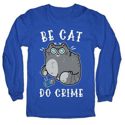 Be Cat Do Crime Longsleeve Tee