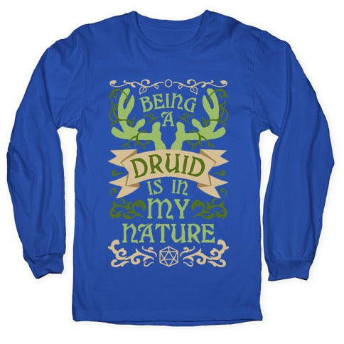 Being A Druid Is In My Nature Longsleeve Tee