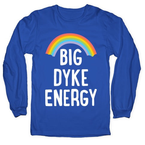Big Dyke Energy Longsleeve Tee