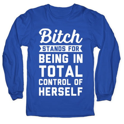 Bitch Stands For Longsleeve Tee