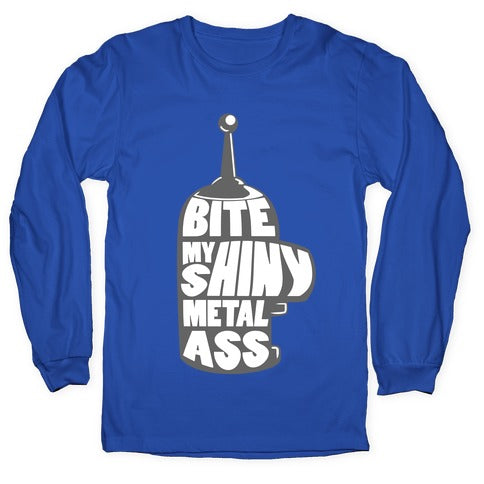 BITE MY SHINY METAL ASS Longsleeve Tee