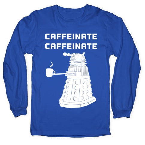 Caffeinate Caffeinate Longsleeve Tee
