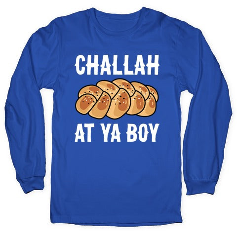 Challah At Ya Boy Longsleeve Tee