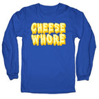 Cheese Whore Longsleeve Tee