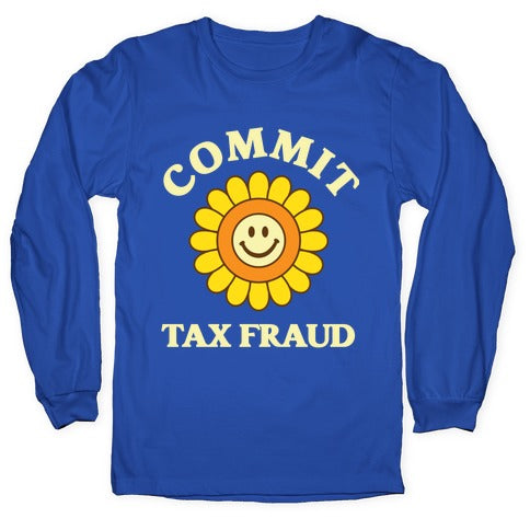 Commit Tax Fraud Longsleeve Tee