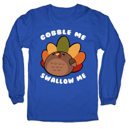 Cute Gobble Me Swallow Me Turkey Longsleeve Tee