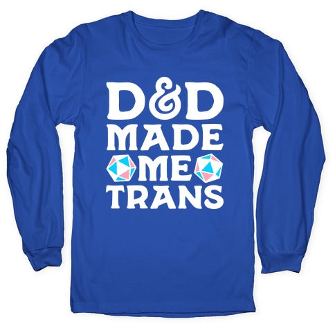 D&D Made Me Trans Longsleeve Tee