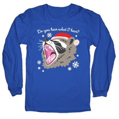 Do You Hear What I Hear? Screaming Raccoon Longsleeve Tee