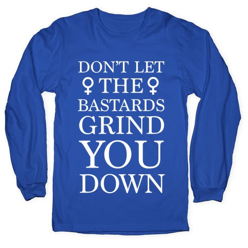 Don't Let The Bastards Longsleeve Tee