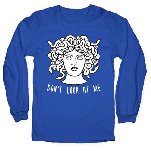 Don't Look At Me Medusa Longsleeve Tee