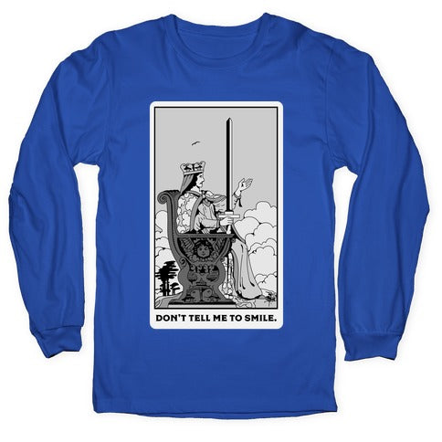 Don't Tell Me To Smile (Queen Of Swords Tarot) Longsleeve Tee