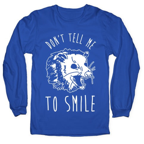 Don't Tell Me to Smile Screaming Opossum Longsleeve Tee